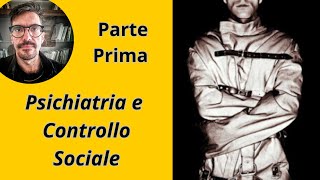 La Psichiatria come Strumento di Controllo Sociale  La Mia Storia Parte Prima [upl. by Drawd933]