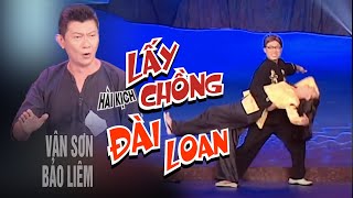 VAN SON 😊 Hài Kịch  LẤY CHỒNG ĐÀI LOAN  Vân Sơn  Bảo Liêm VanSonBolero [upl. by Billi457]