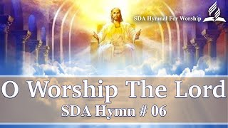 O Worship the Lord  SDA Hymn  6 [upl. by Geldens]