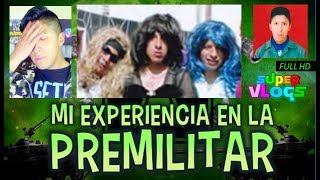 ¿RENUNCIÉ MI EXPERIENCIA EN LA PREMILITAR SUPERVLOGS [upl. by Zebaj]