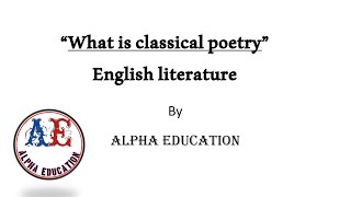 What is classical poetry  English literature  Alpha Education literatura englishliterature [upl. by Aitan879]