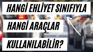 EHLİYET SINIFLARINA GÖRE ARAÇ KULLANMA  HANGİ EHLİYET HANGİ ARAÇLARI KULLANABİLİR [upl. by Ahsenac]