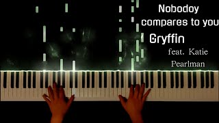 Gryffin  Nobody Compares to you feat Katie Pearlman piano cover [upl. by Drawyah268]