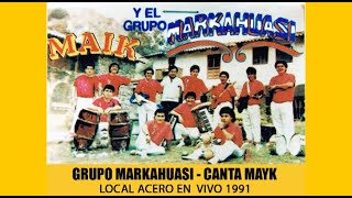 GRUPO MARKAHUASI  MI GRAN AMOR  CANTA MAIK  LOCAL ACERO 1991 [upl. by Denby]