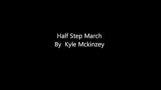 Half Step March [upl. by Sirahs226]