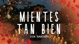 Sin Bandera  Mientes Tan Bien LetraLyrics [upl. by Nitsyrk]