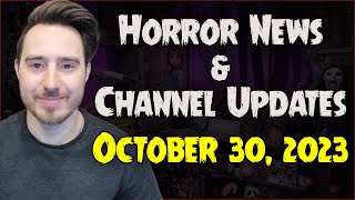 Horror News amp Channel Updates  October 30 2023 [upl. by Lynda928]