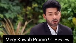 Mery Khwab Promo 91 Review And Explanation [upl. by Ehctav]