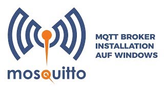 MQTT Broker unter Windows installieren Tutorial [upl. by Ihsir]