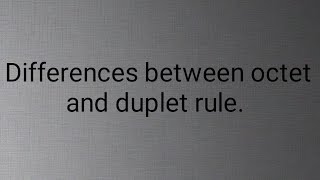 What are the differences between octet and duplet rule [upl. by Plume]