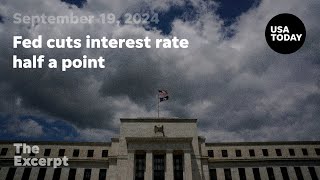 Fed cuts interest rate half a point  The Excerpt [upl. by Keri]