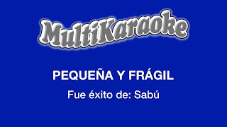 Pequeña Y Frágil  Multikaraoke  Fue Éxito de Sabu [upl. by Islean]