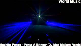 Machito Ponce  Ponte A Brincar DJ Max Maikon Remix [upl. by Ecertal175]