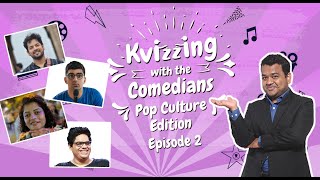 KVizzing with the Comedians  Pop Culture Edition  EP2 Nihal Raunaq Smritika amp Tanmay [upl. by Tessler537]