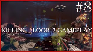 Killing Floor 2 Gameplay 8 [upl. by Ecyarg148]