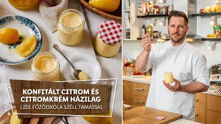 Tartósítás 1 ⭐ Konfitált citrom és citromkrém házilag ⭐  Lidl Főzőiskola Széll Tamással [upl. by Sillek]