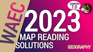 Geography 2023 WASSCE MAP READING SOLUTIONS [upl. by Tcideneb62]