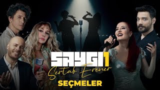 Saygı1 I Seçmeler I Candan Erçetin Ersay Üner Emre Yücelen Gökçe ve Oğuzhan Uğur [upl. by Nirhtak]