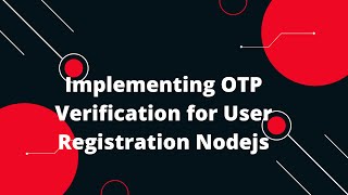 🔒 JWT Authentication in Nodejs 8 Implementing OTP Verification for User Registration [upl. by Cosmo]