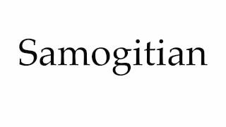 How to Pronounce Samogitian [upl. by Aicilegna398]