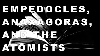 Empedocles Anaxagoras and the Atomists [upl. by Carita]