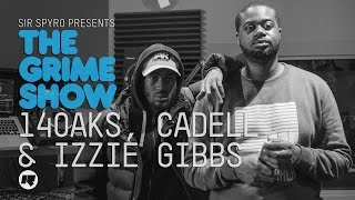 Grime Show 140Aks Cadell amp Izzie Gibbs [upl. by Fessuoy]