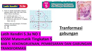 KSSM Matematik Tingkatan 5 latih kendiri 53a no1 Kekongruenan Pembesaran gabungan transformasi bab [upl. by Whit]