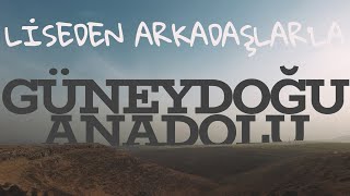 Liseden Arkadaşlar’la Güneydoğu Anadolu [upl. by Enomyar918]