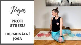 Jóga proti stresu  HORMONÁLNÍ jóga [upl. by Oaks811]