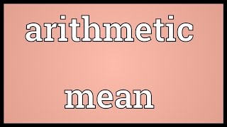 Arithmetic mean Meaning [upl. by Noroj]