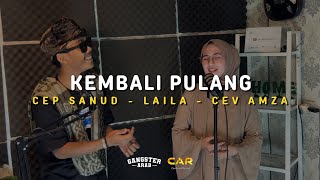 KEMBALI PULANG  Cep Sanud  Laila  Cev Amza [upl. by Laroc]