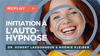 Initiation à lAutoHypnose  Dr Robert LARSONNEUR amp Noémie KLEIBER [upl. by Austreng]