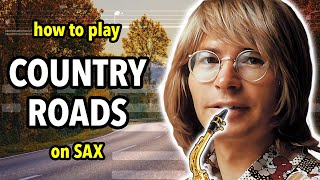 How to play Country Roads on Saxophone  Saxplained [upl. by Lramaj132]