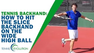 TENNIS BACKHAND  How To Hit The Slice Backhand On The Wide High Ball [upl. by Delwin21]