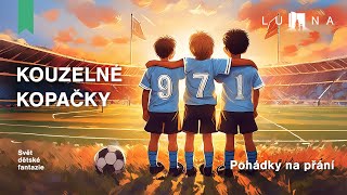 KOUZELNÉ KOPAČKY 👟⚽🏃 – audio pohádka na spaní pro děti 2024 [upl. by Geraldine]