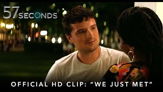 57 SECONDS  Official HD Clip  quotWe Just Metquot  Starring Josh Hutcherson [upl. by Yrolg902]