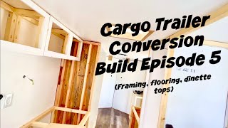 Cargo Trailer Conversion Build Episode 5  Framing Flooring amp Dinette Tops [upl. by Lyndsie97]