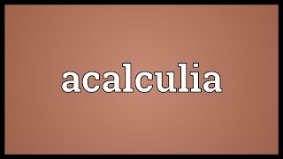 Acalculia Meaning [upl. by Kwarteng]