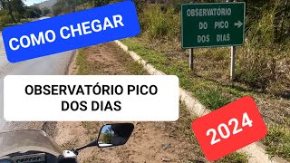 COMO CHEGAR NO OBSERVATÓRIO PICO DOS DIAS 2024  BRASÓPOLISMG MOTO🏍️🫰 opd observatórios [upl. by Iover]