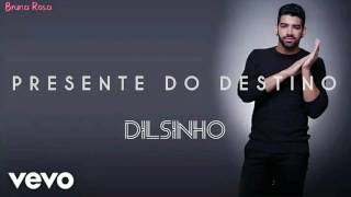 Dilsinho  Presente Do Destino Letras [upl. by Nonnahc639]