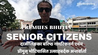 SENIOR CITIZENS OF DARJEELING ALONG WITH PREMUES BHUTIAS MOTIVATING INTERVIEW [upl. by Atalee921]