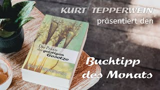 ☯ BUCHTIPP Kurt Tepperwein Die Praxis der geistigen Gesetze [upl. by David715]