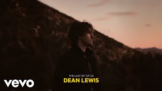 Dean Lewis  The Last Bit Of Us Official Audio [upl. by Sitnerp123]