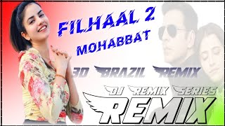 Filhall 2 Dj Remix 2021 Filhaal 2 Remix Song Filhaal 2 Mohabbat Dj New Song B Praak [upl. by Lougheed495]