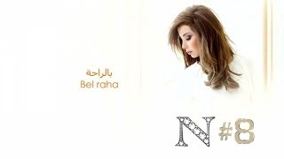 Nancy Ajram  Bel Raha Official Audio  نانسي عجرم  بالراحة [upl. by Aytak]