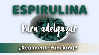 🌿ESPIRULINA PARA ADELGAZAR 🌿¿Realmente funciona [upl. by Skerl553]