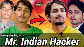 An Inspiring Story of Mr Indian Hacker  MRINDIANHACKER Biography [upl. by Haskins]