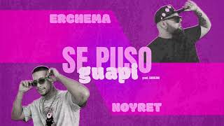 ERCHEMA FT NOYRET  SE PUSO GUAPI tiktok PIRIPIRIPIPI [upl. by Dirrej]