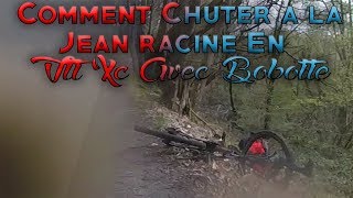 Comment prendre une grosse gamelle à la Jean Racine en Vtt Xc avec Bobotte 06 [upl. by Trinity570]