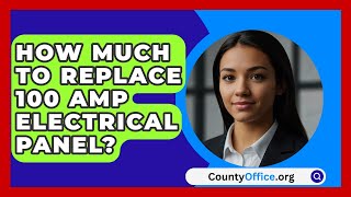 How Much To Replace 100 Amp Electrical Panel  CountyOfficeorg [upl. by Lyris978]